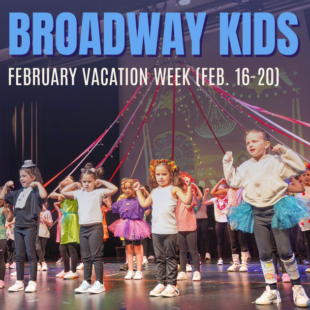 FEBRUARY VACATION BROADWAY KIDS